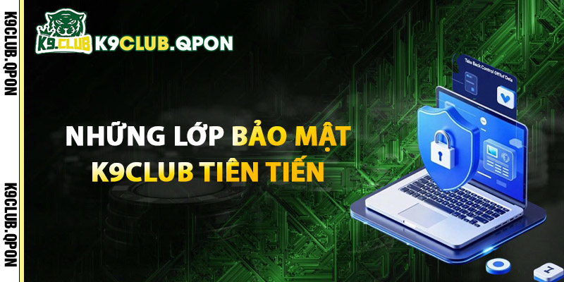 Những Lớp Bảo Mật K9Club Tiên Tiến